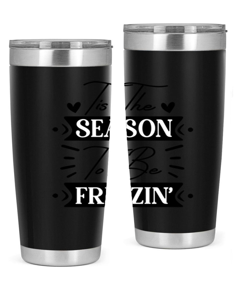 Tis The Season To Be Freezin 418#- winter- Tumbler
