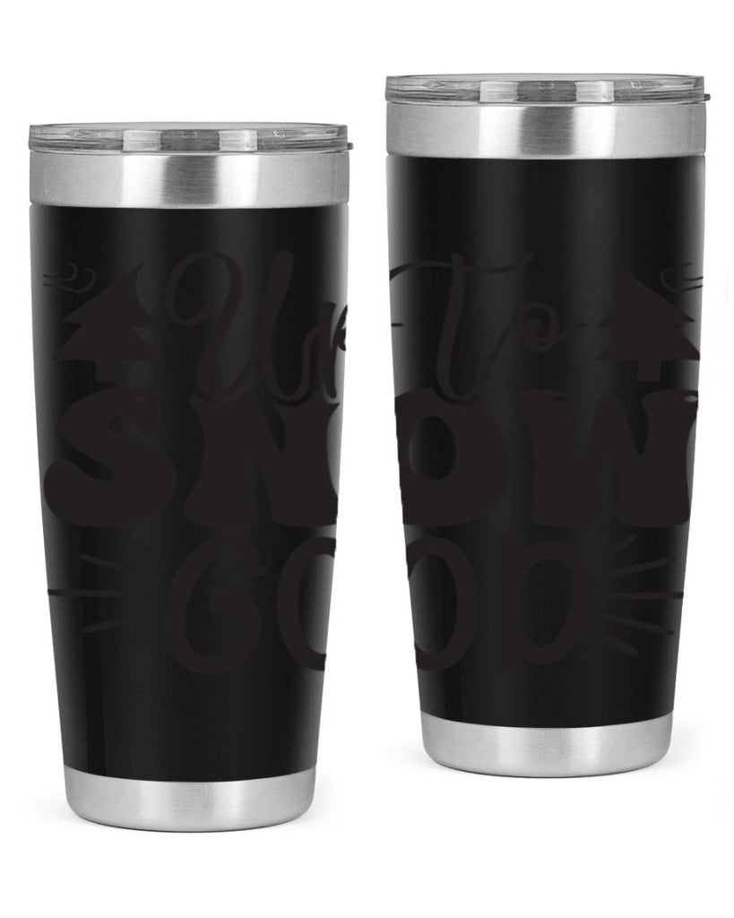 Up to snow good 426#- winter- Tumbler