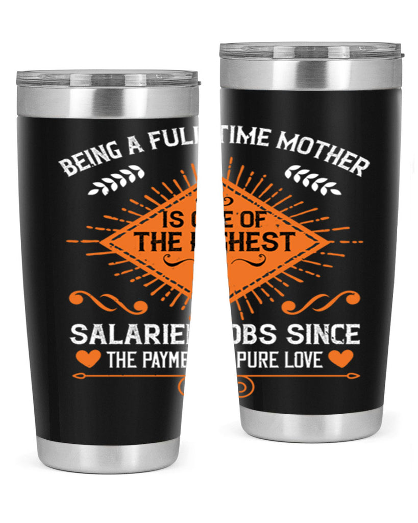 being a fulltime mother is 84#- mothers day- Tumbler