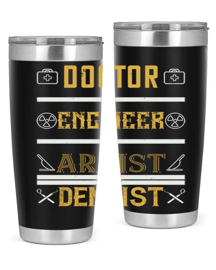 doctor engineer artist dentist Style 43#- dentist- tumbler