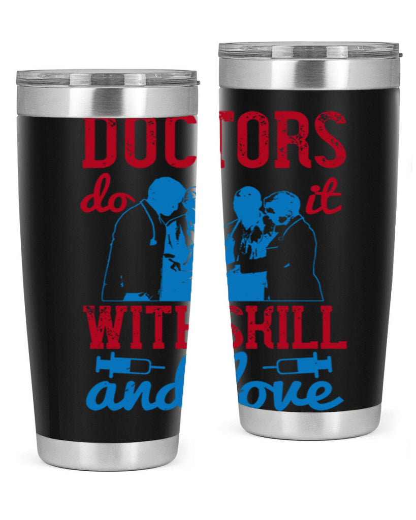 doctors do it with skill and love Style 2#- medical- tumbler