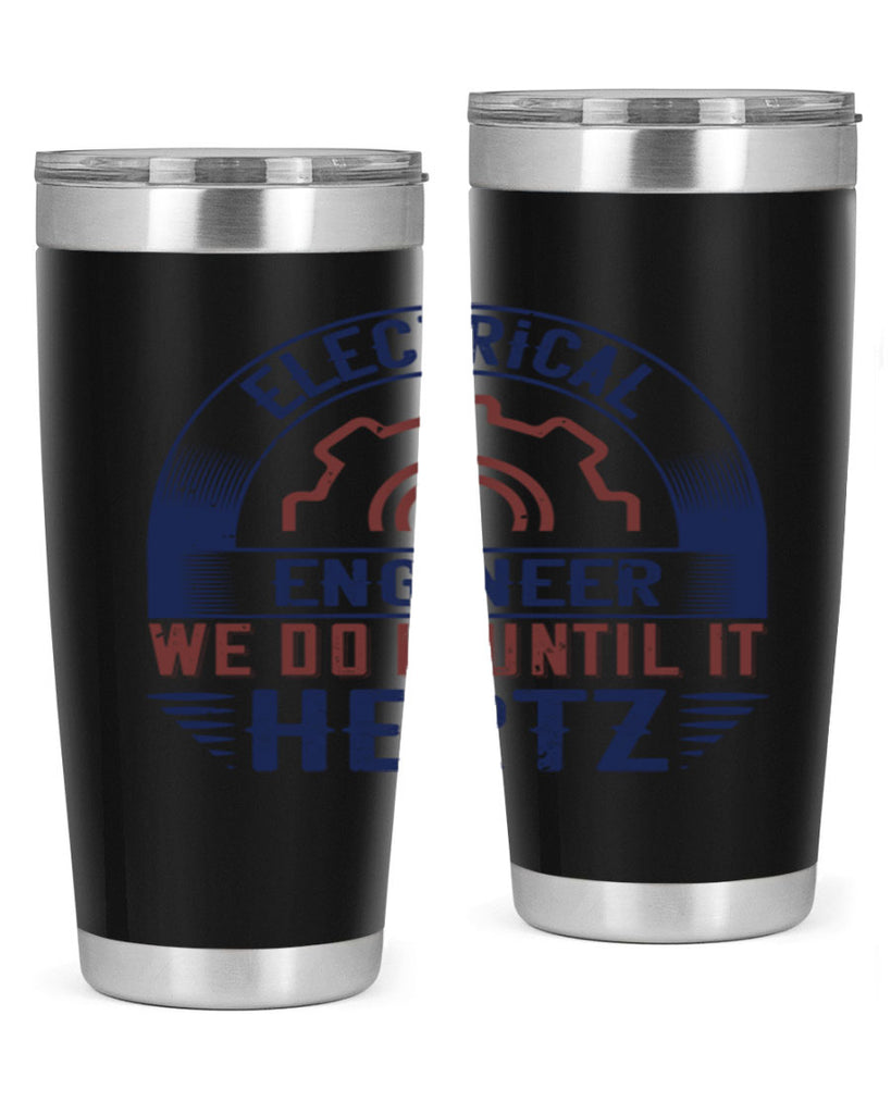 electrical engineer we do it until it hertz Style 69#- engineer- tumbler
