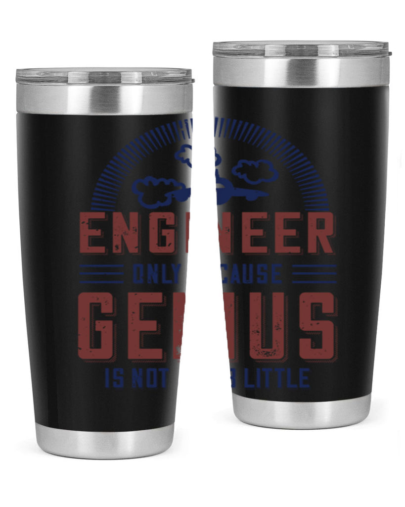 engineer only because genius is not a job little Style 63#- engineer- tumbler