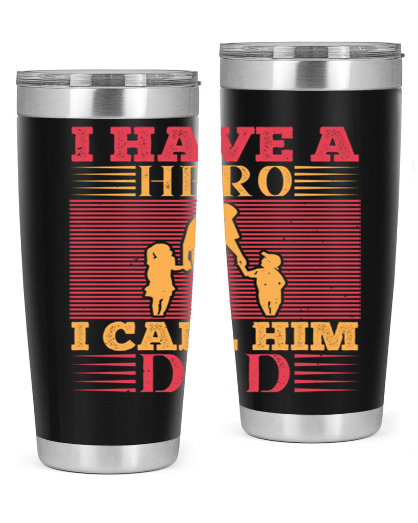 i have a hero i call him dad 198#- fathers day- Tumbler