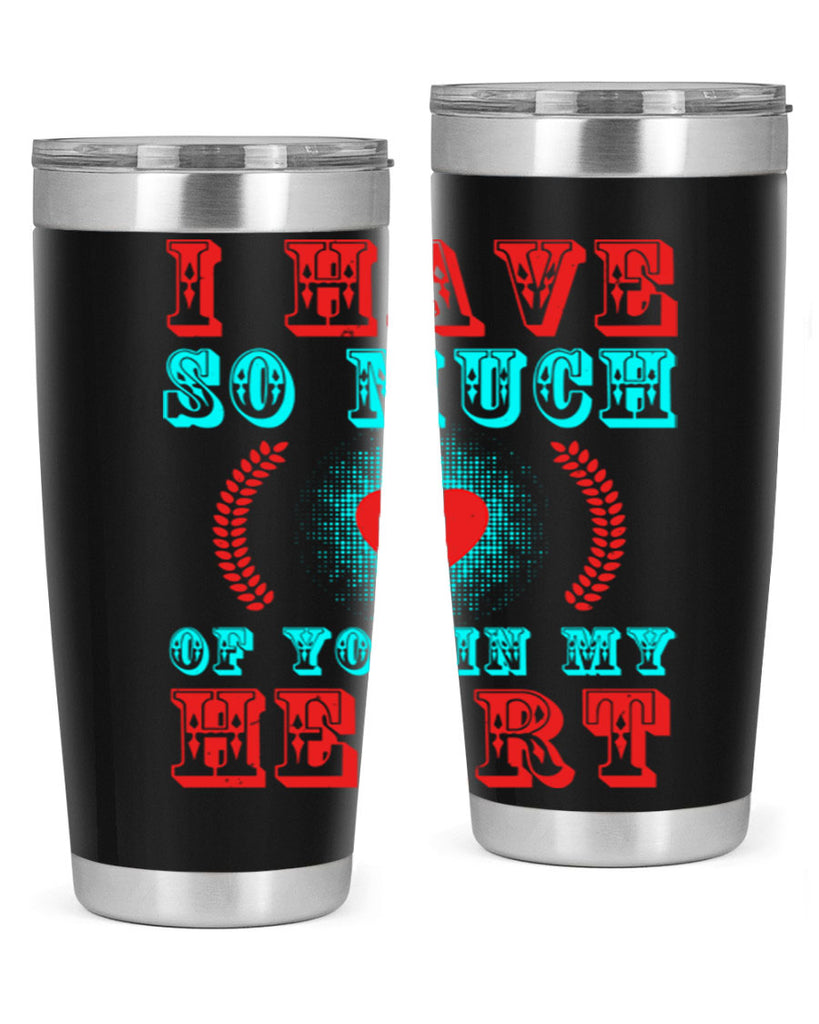 i have so much of you in my heart 66#- mothers day- Tumbler
