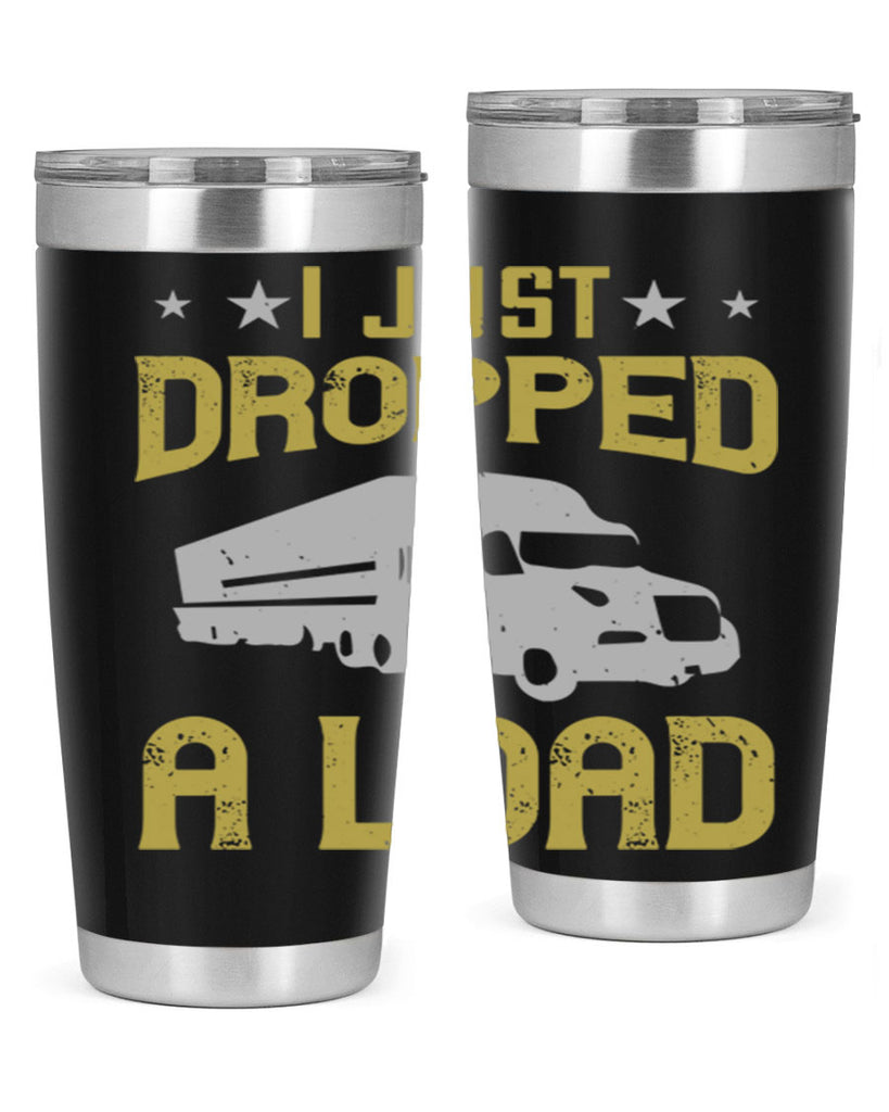 i just dropped a load Style 43#- truck driver- tumbler
