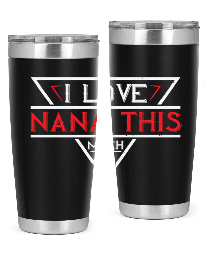 i love NANA THIS MUCH 25#- grandma - nana- Tumbler