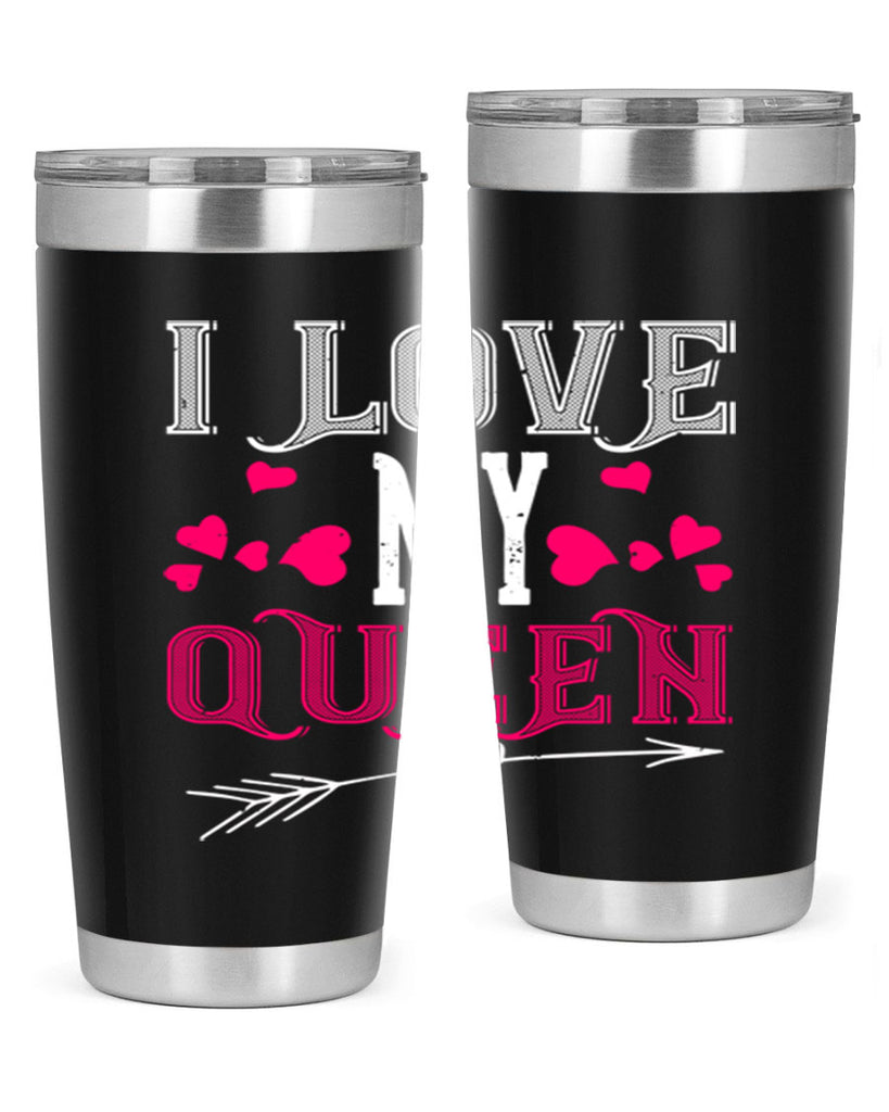i love my queen 53#- valentines day- Tumbler