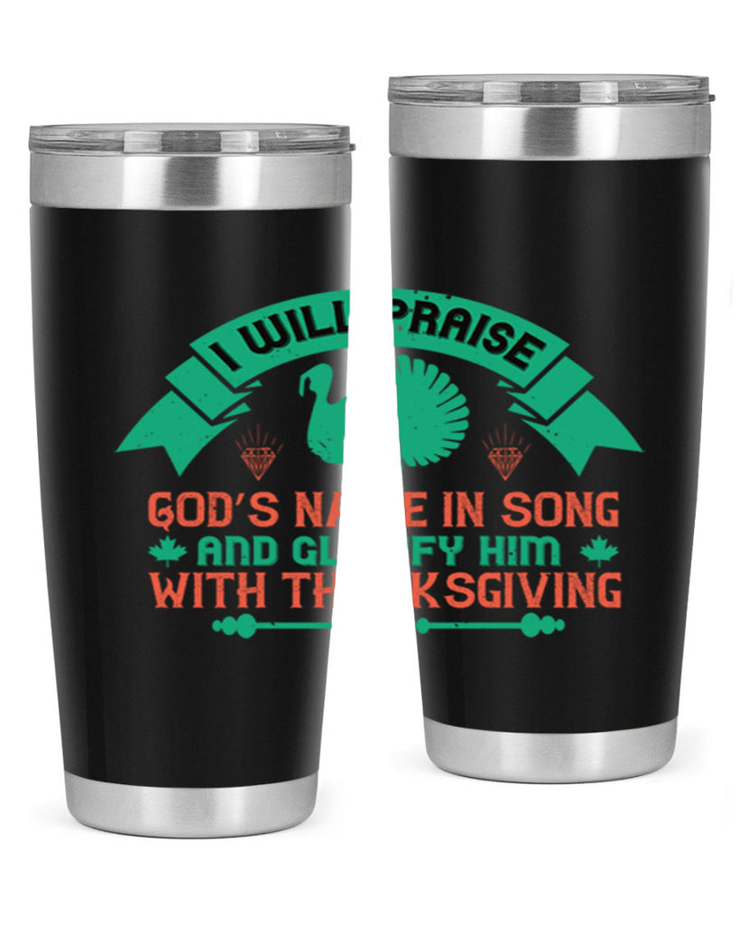 i will praise god’s name in song and glorify him with thanksgiving 29#- thanksgiving- Tumbler