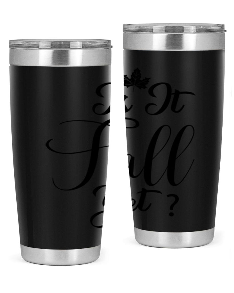 is it fall yet 355#- fall- Tumbler