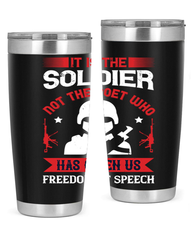 it is the soldier not the poet who has given us freedom of speech 52#- Veterns Day- Tumbler