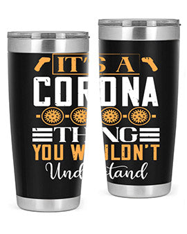 it’s a corona thing you wouldn’t understand Style 29#- corona virus- Tumbler