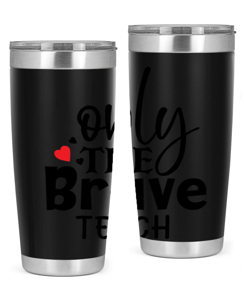 only the brave teach Style 153#- teacher- tumbler