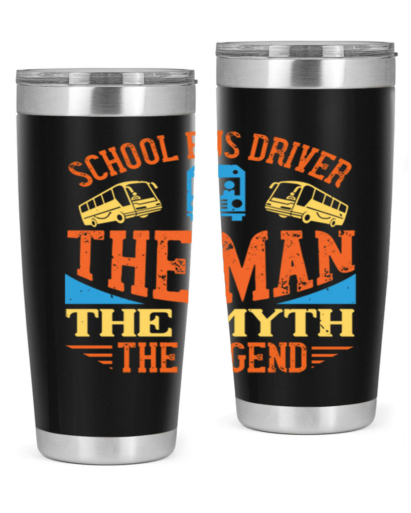 school bus driver the man the myth the legend Style 18#- bus driver- tumbler