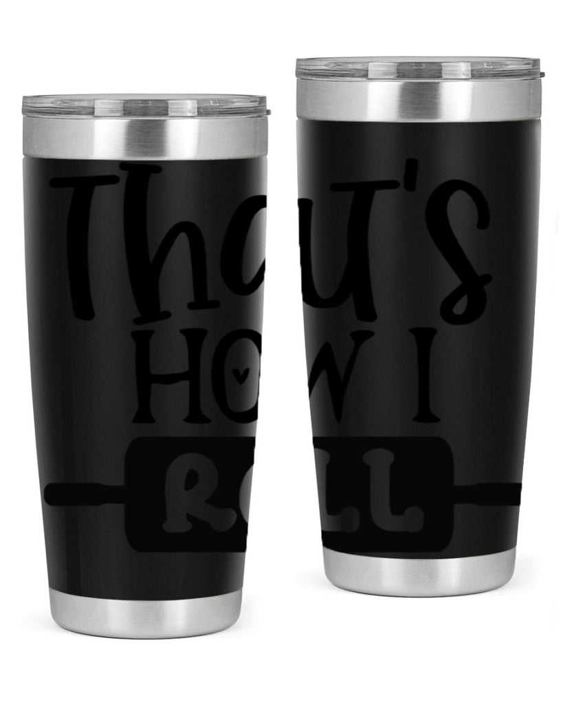 thats how i roll 77#- kitchen- Tumbler