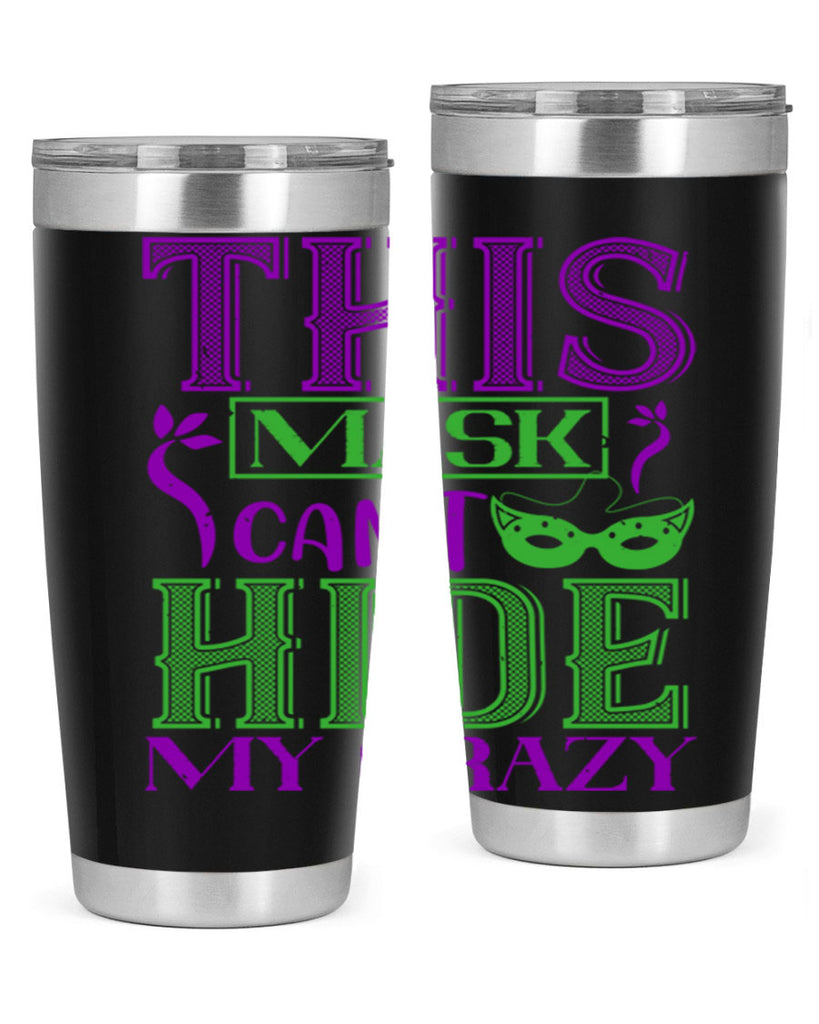 this mask can’t hide my crazy 35#- mardi gras- Tumbler