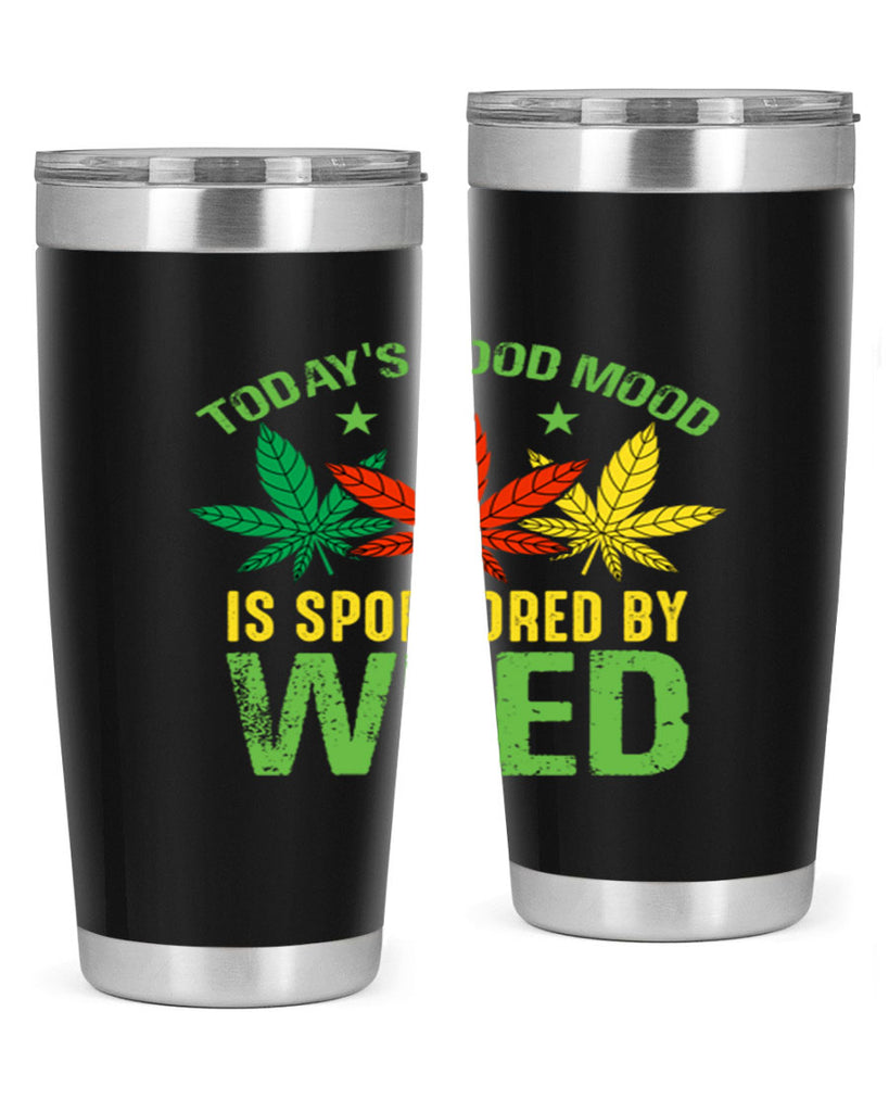 todays good mood is sponsored by weed 269#- marijuana- Tumbler