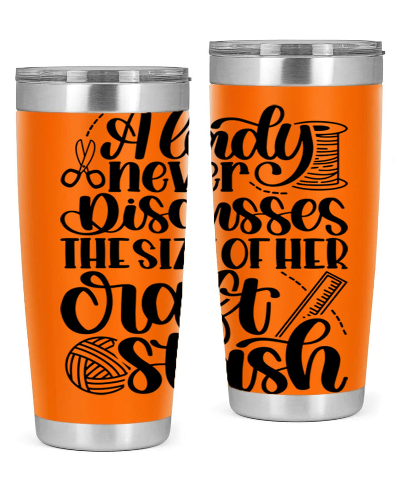 A Lady Never Discusses The Size Of Her Craft Stash 48#- crafting- Tumbler