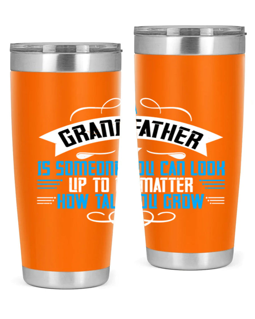 A grandfather is someone you can look up to no matter how tall you gro 72#- grandpa - papa- Tumbler