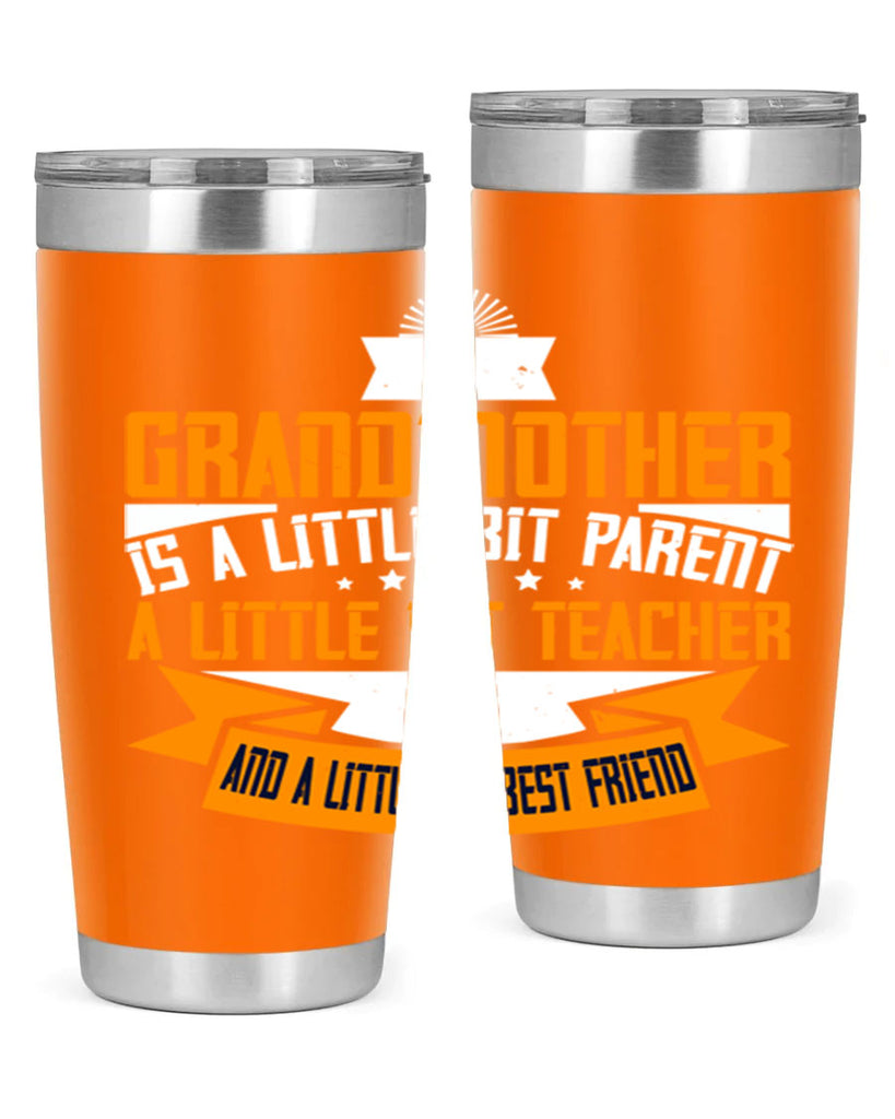 A grandmother is a little bit parent a little bit teacher 43#- grandma - nana- Tumbler