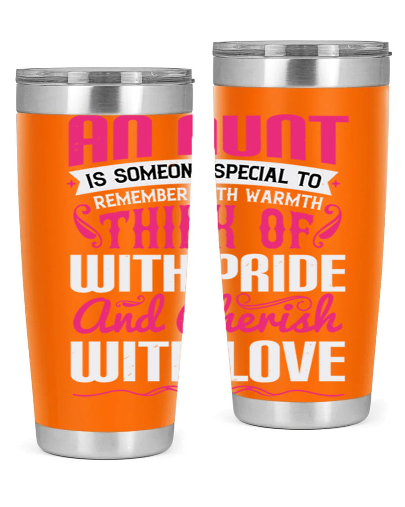 An aunt is someone special to remember with warmth think of Style 3#- aunt- Tumbler