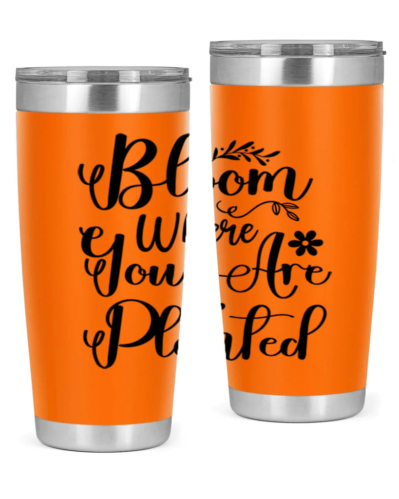 Bloom Where You Are Planted 75#- spring- Tumbler