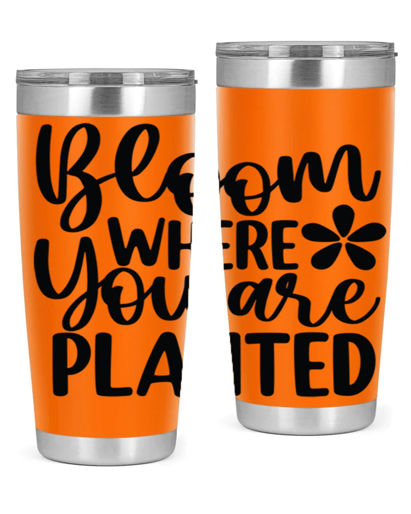 Bloom where you are planted 84#- spring- Tumbler