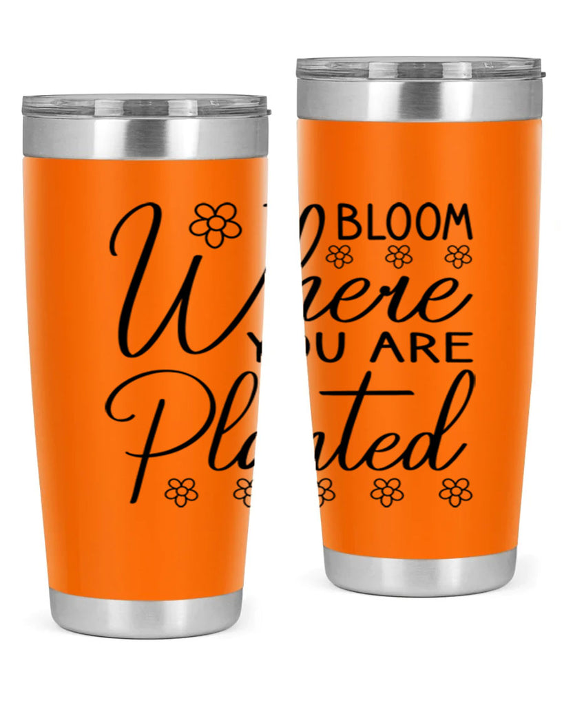 Bloom where you are planted 86#- spring- Tumbler