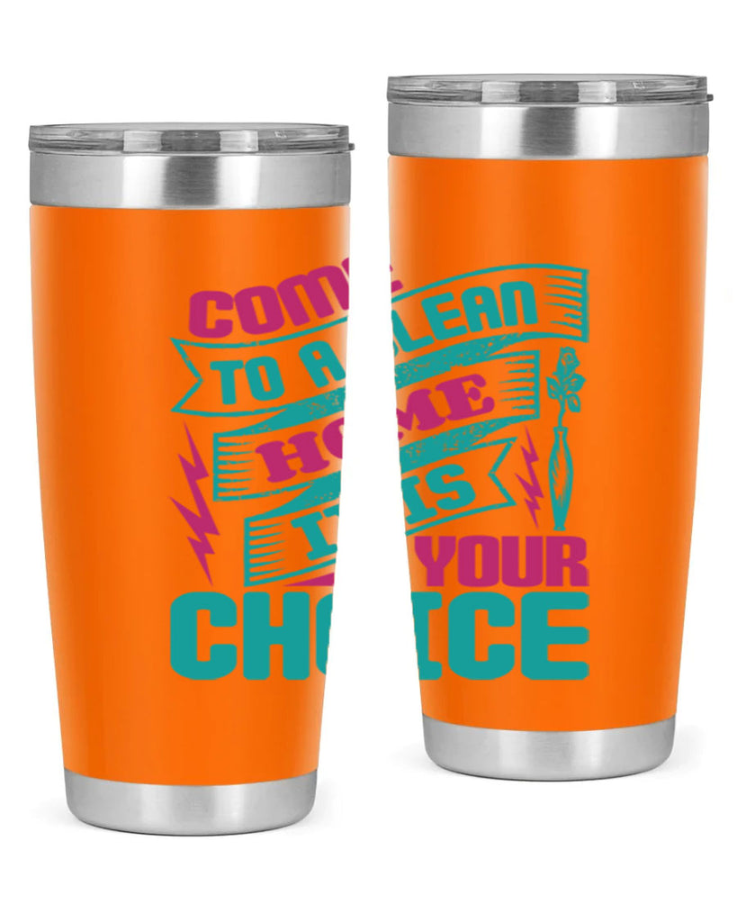 Come clean a home it is your choice Style 35#- cleaner- tumbler