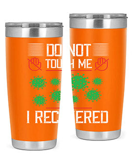 Dont Touch Me I Recovered Style 55#- corona virus- Tumbler