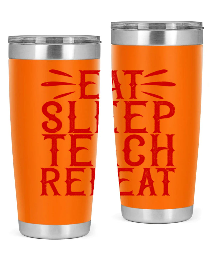 Eat Sleep Teach Repeat Style 106#- teacher- tumbler