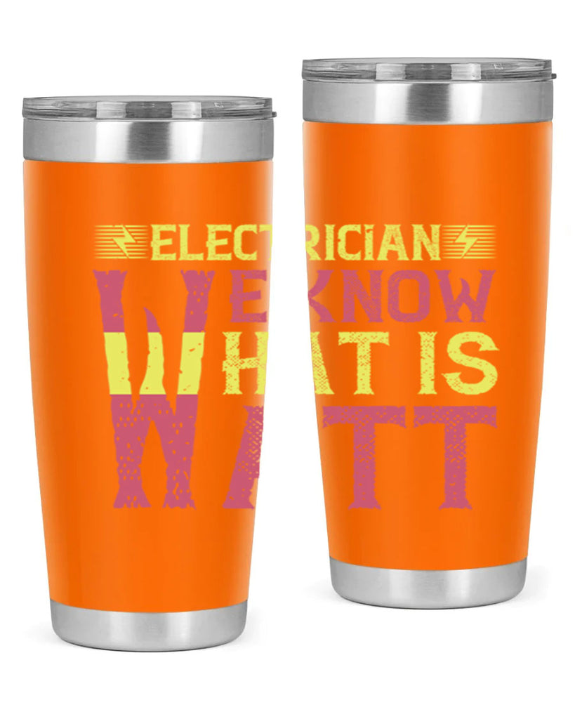 Electrician we know what is watt Style 53#- electrician- tumbler