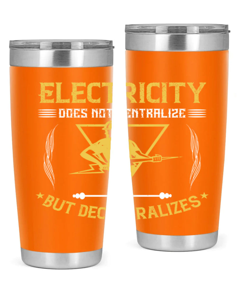 Electricity does not cetrlize but decentralizes Style 49#- electrician- tumbler