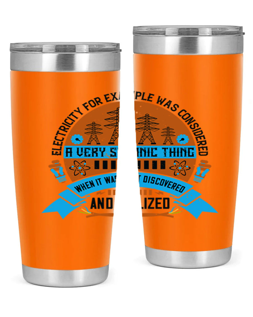 Electricity for example was considered a very Satanic thing when it Style 48#- electrician- tumbler