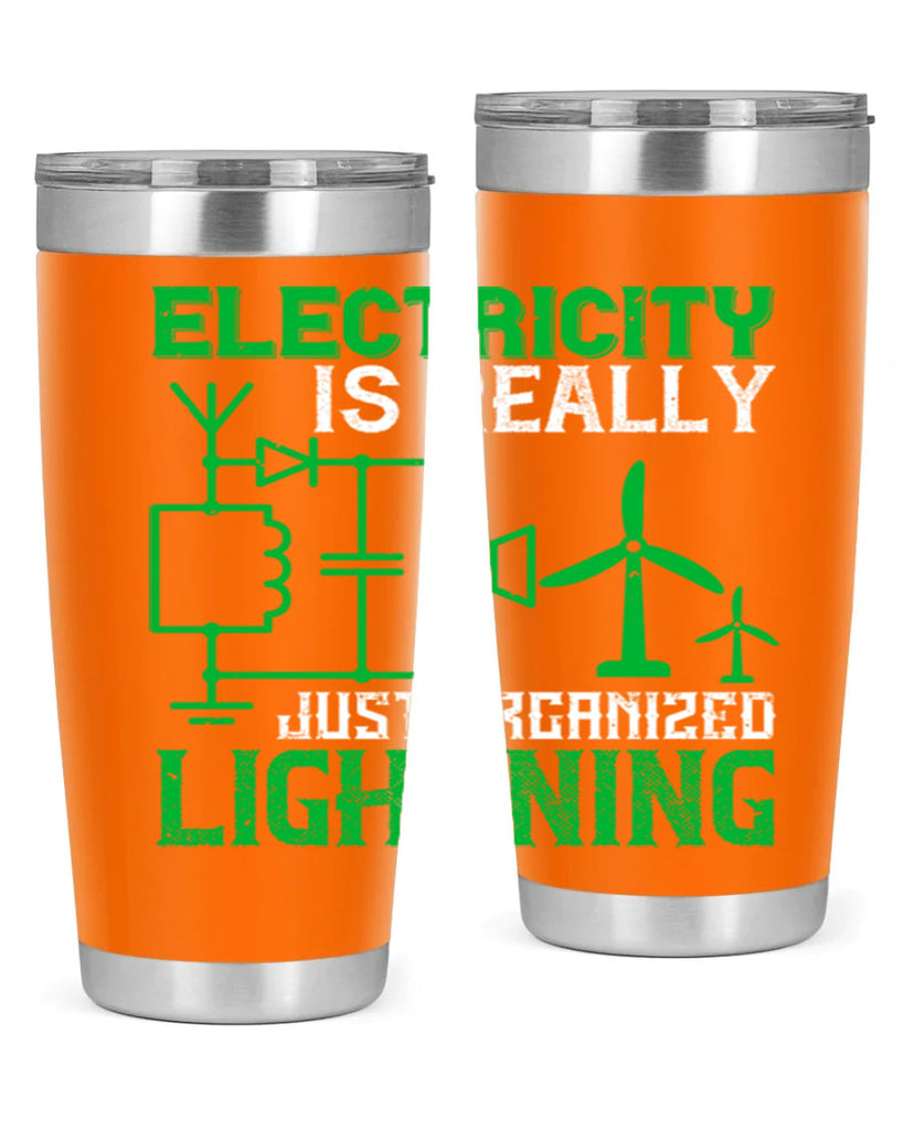 Electricity is really just organized lightning Style 45#- electrician- tumbler