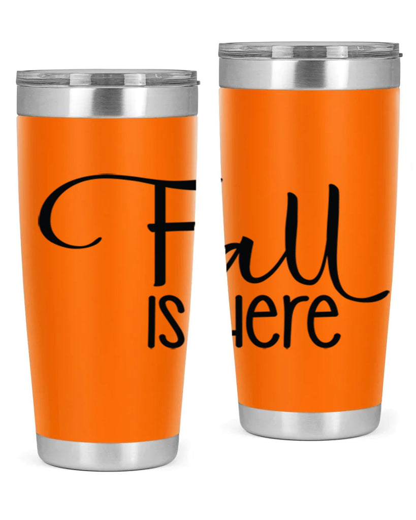 Fall Is Here 109#- fall- Tumbler
