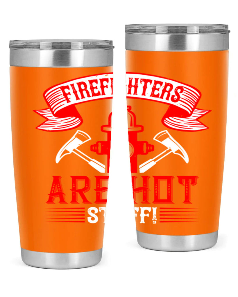 Firefighters are hot stuff Style 77#- fire fighter- tumbler