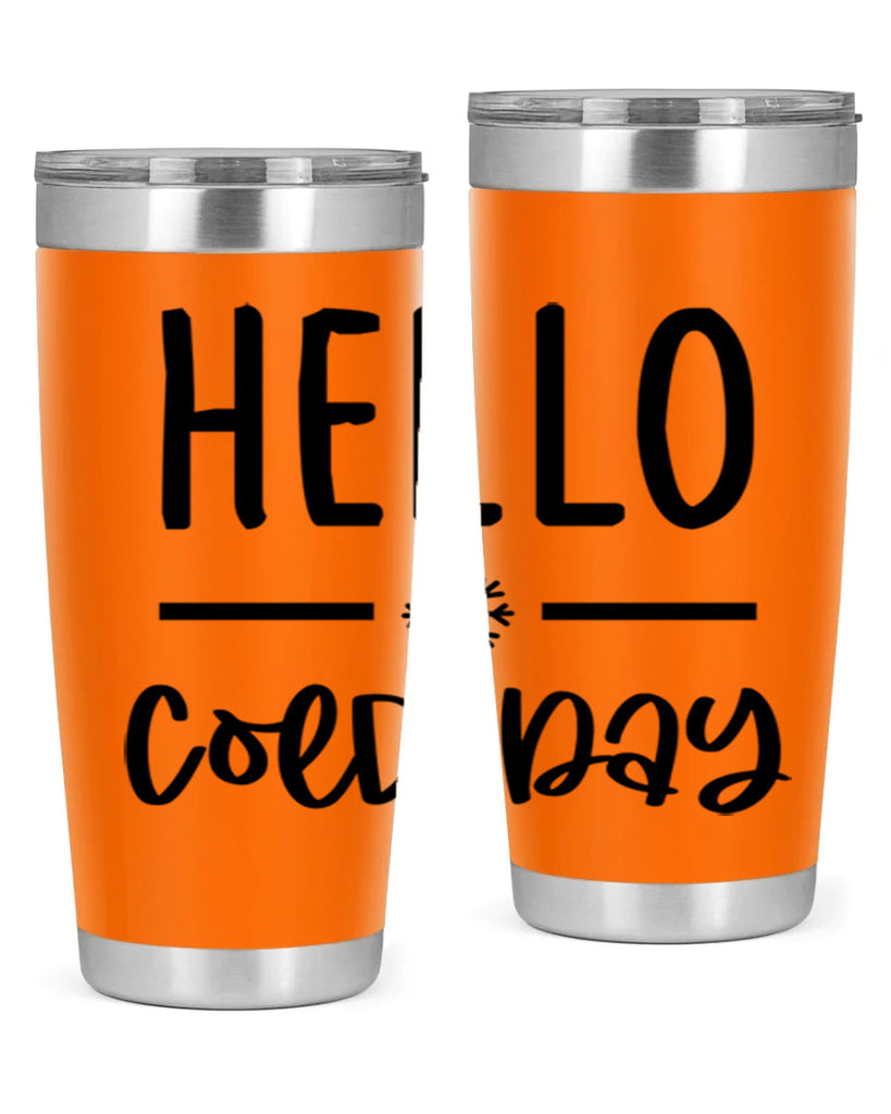 Hello Cold Day141#- winter- Tumbler