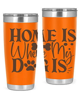 Home Is Where My Dog Is Style 86#- dog- Tumbler