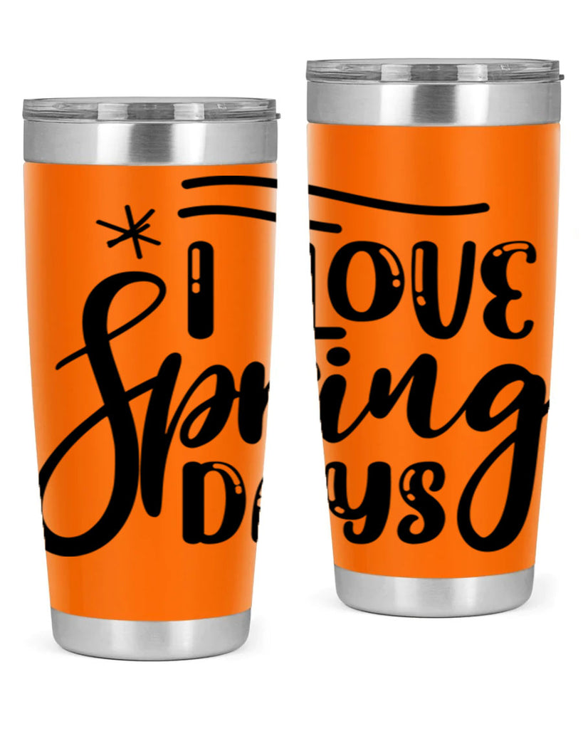 I LOVE SPRING DAYS  273#- spring- Tumbler