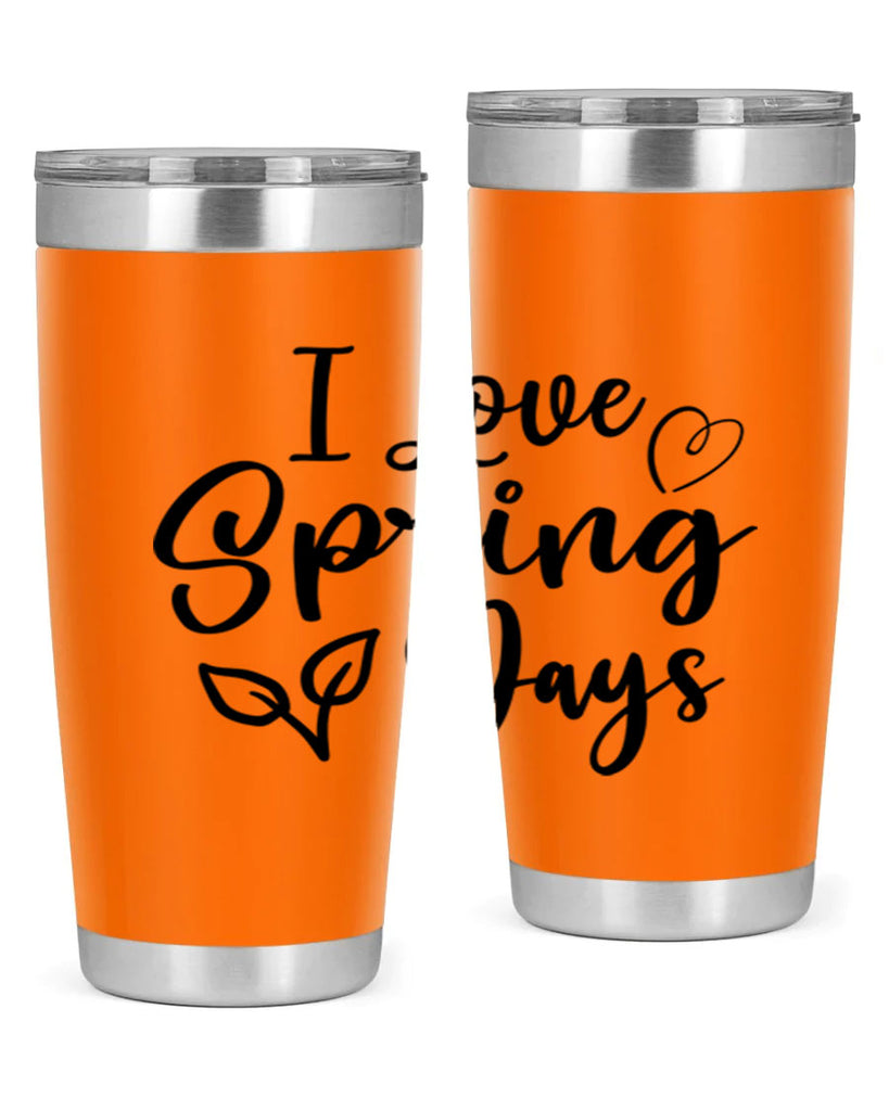 I Love Spring Days 269#- spring- Tumbler