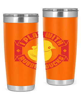 I Play With Rubber Ducks Style 40#- duck- Tumbler