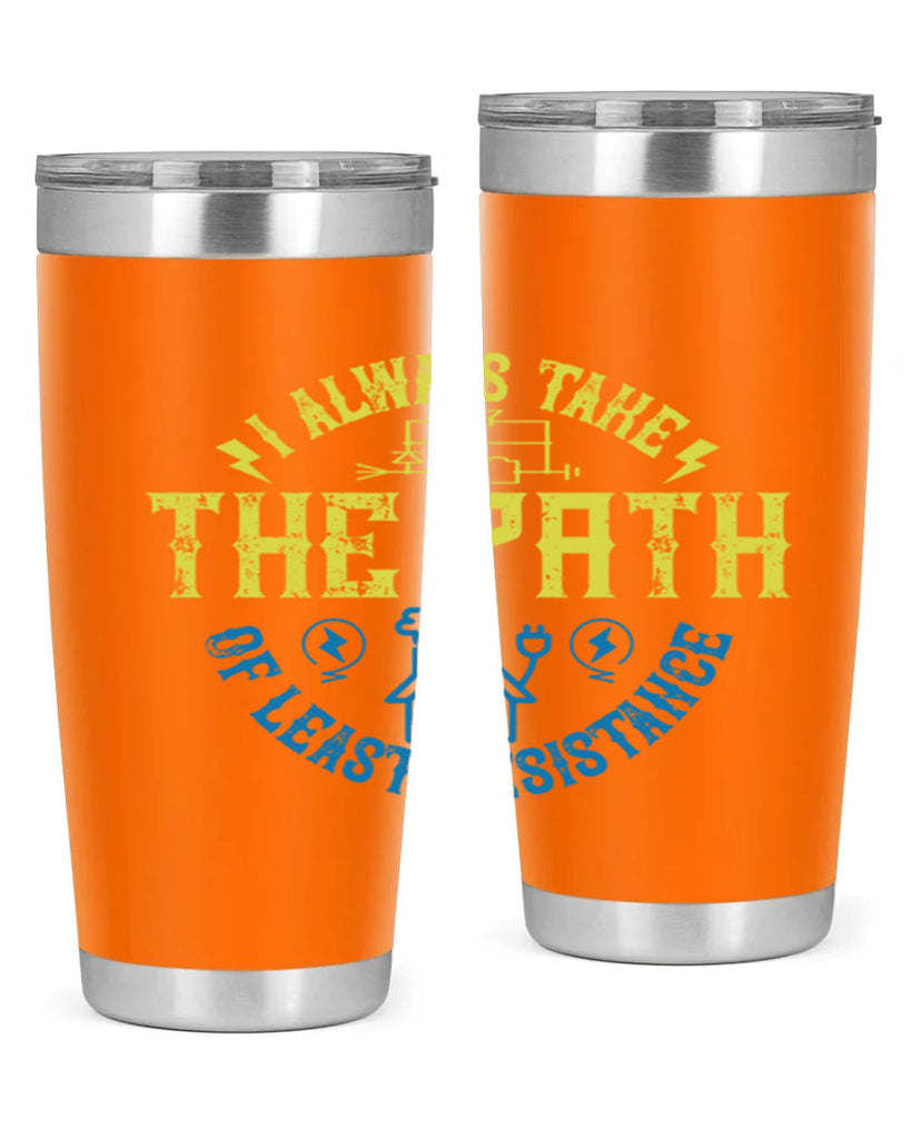 I always take the path of lest resistance Style 39#- electrician- tumbler