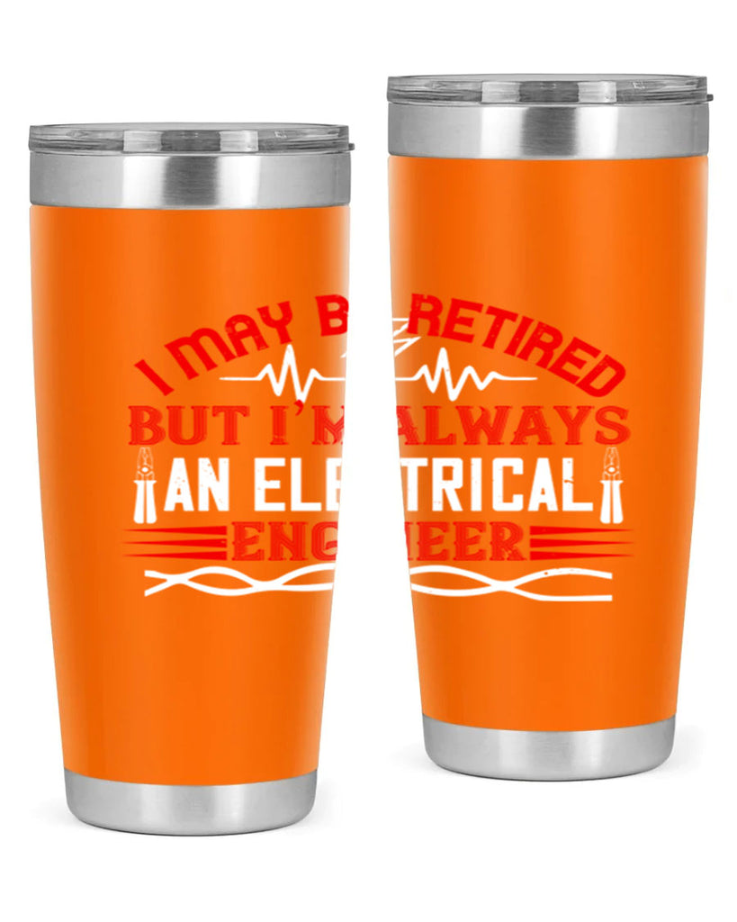 I may be retired but im always an electrical engineer Style 37#- electrician- tumbler