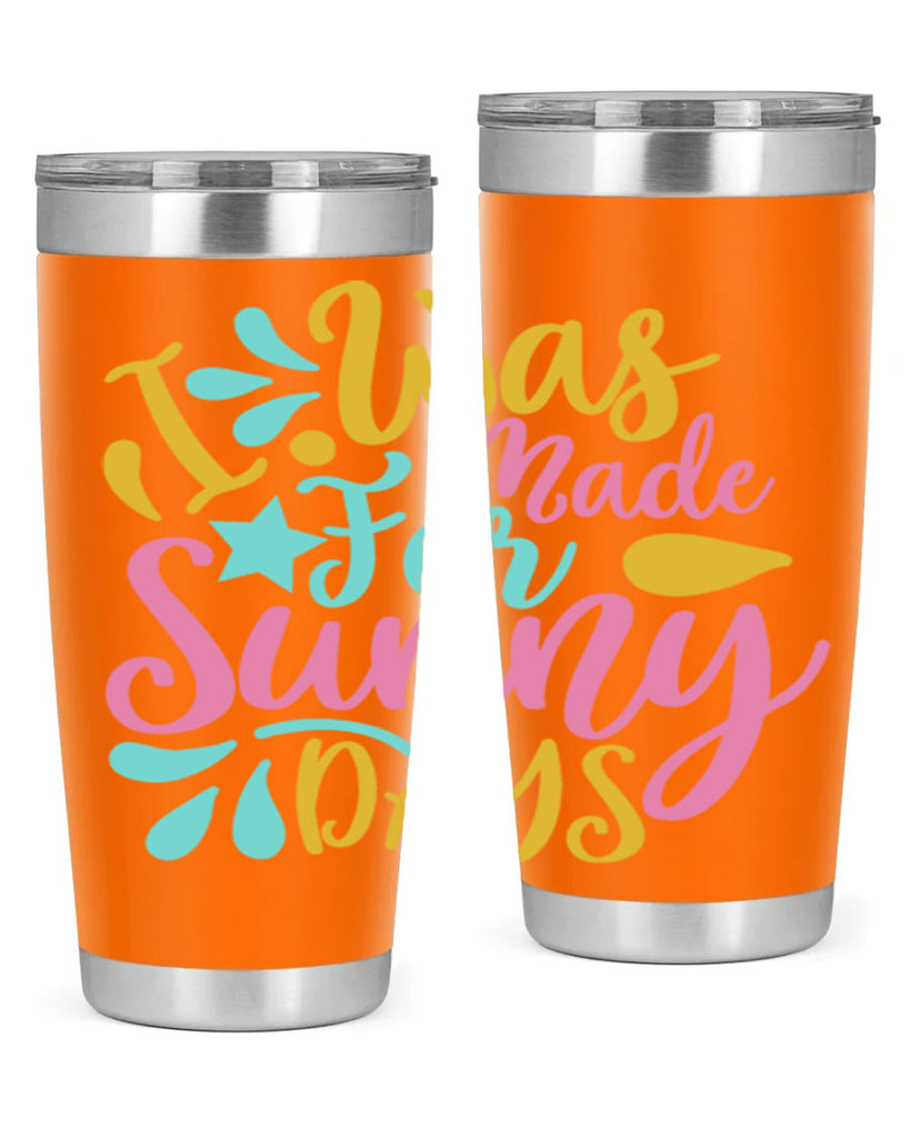I was made for sunny days Style 63#- summer- Tumbler