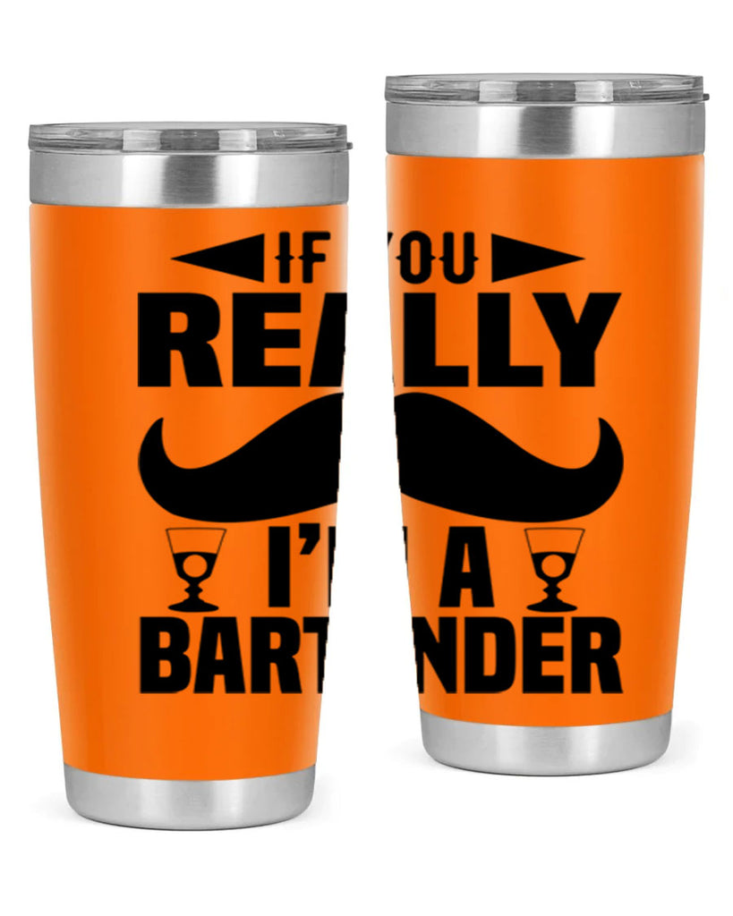 If you really Style 15#- bartender- tumbler
