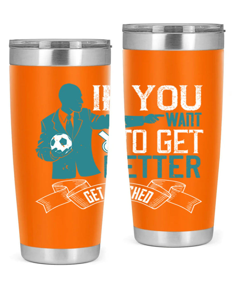 If you want to get better get coached Style 30#- coaching- tumbler