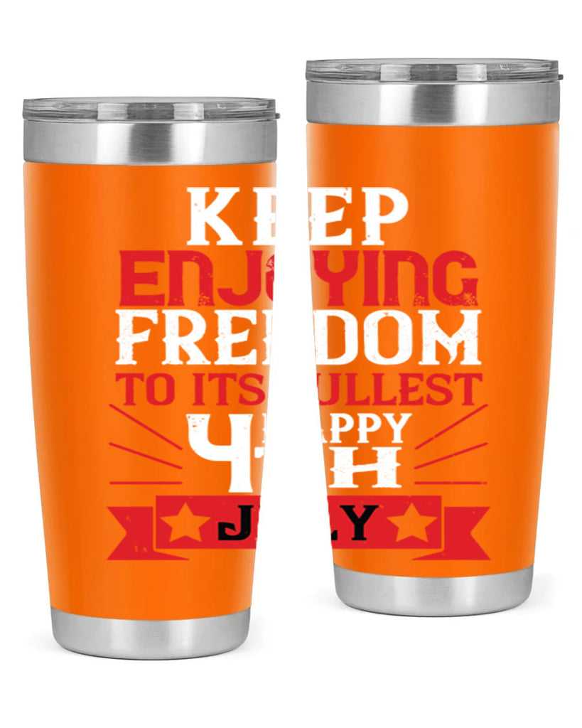 Keep enjoying freedom to its fullest Happy th Style 123#- Fourt Of July- Tumbler