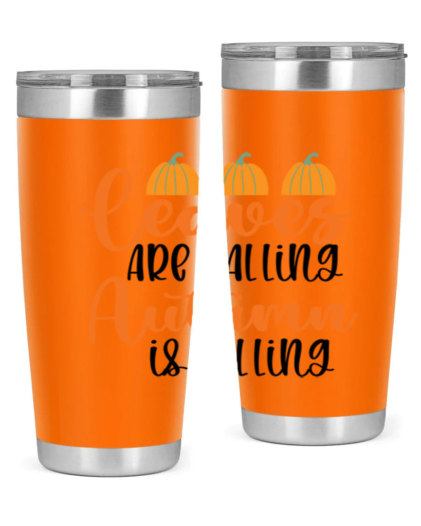 Leaves Are Falling Autumn Is Calling 391#- fall- Tumbler