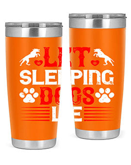 Let sleeping dogs lie Style 182#- dog- Tumbler